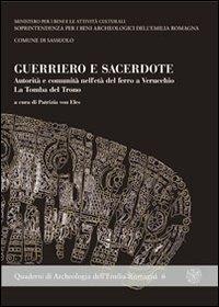 Guerriero e sacerdote. Autorità e comunità nell'età del ferro a Verucchio. La tomba del trono. Con CD-ROM  - Libro All'Insegna del Giglio 2010, Quaderni di archeologia Emilia Romagna | Libraccio.it