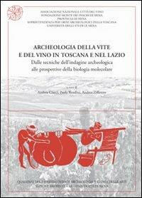 Archeologia della vite e del vino in Toscana e nel Lazio. Dalle tecniche dell'indagine archeologica alle prospettive della biologia molecolare. Con CD-ROM  - Libro All'Insegna del Giglio 2012, Quaderni del Dipartimento di archeologia e storia delle arti - Università di Siena | Libraccio.it