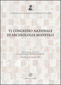 Atti del 6° Congresso nazionale di archeologia medievale (L'Aquila, 12-15 settembre 2012)  - Libro All'Insegna del Giglio 2012 | Libraccio.it