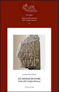 Gli asparagi di Cesare. Studi sulla Cisalpina romana - Gemma Sena Chiesa - Libro All'Insegna del Giglio 2014, Flos Italiae. Doc. arch. Cisalpina Romana | Libraccio.it