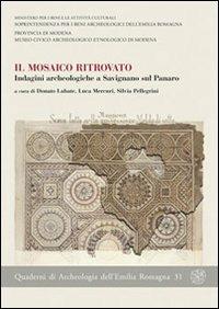Il mosaico ritrovato. Indagini archeologiche a Savignano sul Panaro  - Libro All'Insegna del Giglio 2013, Quaderni di archeologia Emilia Romagna | Libraccio.it