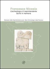Notiziario della Soprintendenza per i Beni Archeologici della Toscana(2012). Vol. 8: 1° supplemento. Francesco Nicosia. L'archeologo e il soprintendente. Scritti in memoria.  - Libro All'Insegna del Giglio 2013 | Libraccio.it