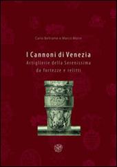 I cannoni di Venezia. Artiglierie della Serenissima da fortezze e relitti