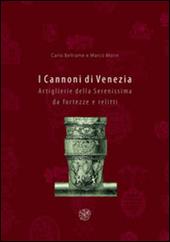 I cannoni di Venezia. Artiglierie della Serenissima da fortezze e relitti