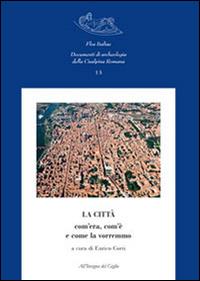 La città com'era, com'è e come la vorremmo  - Libro All'Insegna del Giglio 2014, Flos Italiae. Doc. arch. Cisalpina Romana | Libraccio.it