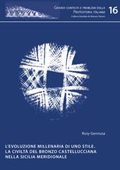 L' evoluzione millenaria di uno stile. La civiltà del bronzo castellucciana nella Sicilia meridionale