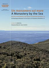 Un monastero sul mare. Ricerche archeologiche a San Quirico di Populonia (Piombino, LI)-A Monastery by the Sea. Archaeological Research at Sn Quirico di Populonia (Piombino, LI)