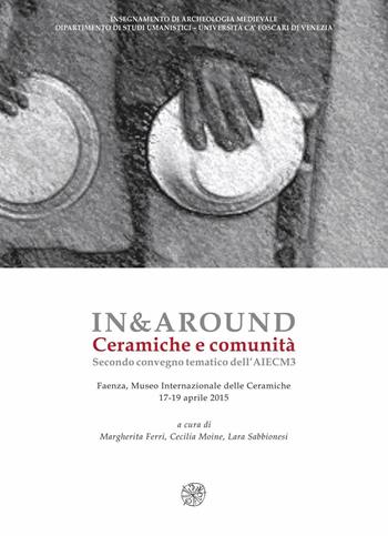 In&around. Ceramicge e comunità. Secondo Convegno tematico dell'AIECM3. Ediz. italiana, inglese e greca  - Libro All'Insegna del Giglio 2016 | Libraccio.it