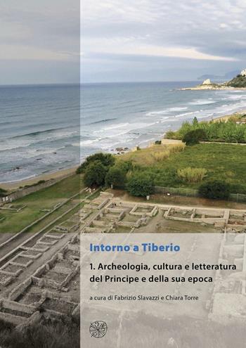 Intorno a Tiberio. Vol. 1: Archeologia, cultura e letteratura del Principe e della sua epoca.  - Libro All'Insegna del Giglio 2016, Materia e arte | Libraccio.it