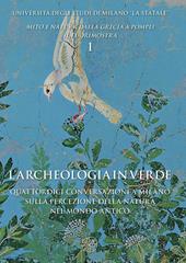 L' archeologia in verde. Quattordici conversazioni a Milano sulla percezione della natura nel mondo antico
