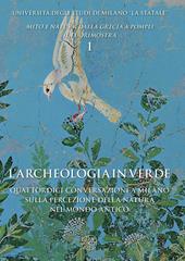 L' archeologia in verde. Quattordici conversazioni a Milano sulla percezione della natura nel mondo antico