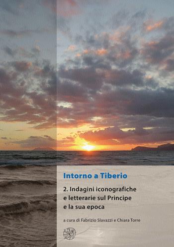 Intorno a Tiberio. Nuova ediz.. Vol. 2: Indagini iconografiche e letterarie sul principe e la sua epoca.  - Libro All'Insegna del Giglio 2018, Materia e arte | Libraccio.it