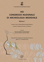 8° congresso nazionale di archeologia medievale. Atti del congresso (Matera, 12-15 settembre 2018). Vol. 1\1-2: Teoria e metodi dell'archeologia medievale-Insediamenti urbani e architettura.