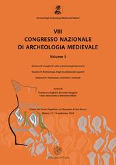 8° congresso nazionale di archeologia medievale. Atti del congresso (Matera, 12-15 settembre 2018). Vol. 3\4-6: Luoghi di culto e Archeologia funeraria-Archeologia degli insediamenti rupestri-Produzioni, commerci, consumi.