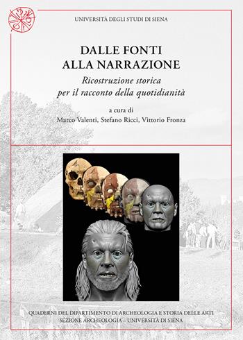 Dalle fonti alla narrazione. Ricostruzione storica per il racconto della quotidianità  - Libro All'Insegna del Giglio 2018, Quaderni del Dipartimento di archeologia e storia delle arti - Università di Siena | Libraccio.it