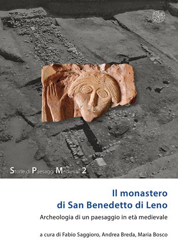 Il monastero di San Benedetto di Leno. Archeologia di un paesaggio in età medievale. Nuova ediz.  - Libro All'Insegna del Giglio 2020, Storie di paesaggi medievali | Libraccio.it