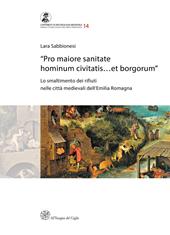 «Pro maiore sanitate hominum civitatis...et borgorum». Lo smaltimento dei rifiuti nelle città medievali dell'Emilia Romagna