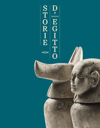 Storie d'Egitto. La riscoperta della raccolta egiziana del Museo Civico di Modena  - Libro All'Insegna del Giglio 2019 | Libraccio.it