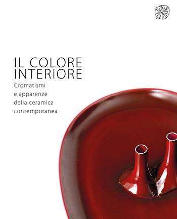 Il colore interiore. Cromatismi e apparenze della ceramica contemporanea. Catalogo della mostra (Montelupo Fiorentino, 21 giugno-28 luglio 2019). Ediz. italiana e inglese  - Libro All'Insegna del Giglio 2019, Fondazione Museo Montelupo | Libraccio.it