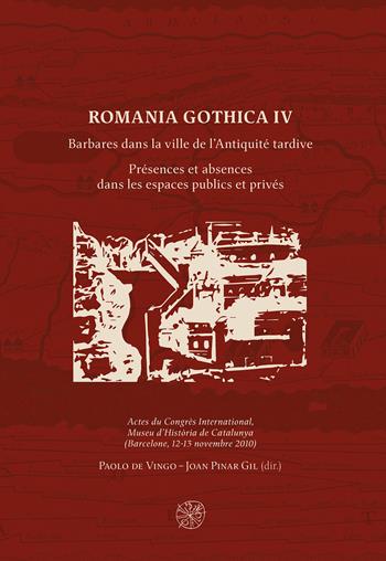 Romania Gothica. Ediz. multilingue. Vol. 4: Barbares dans la ville de l'Antiquité tardive. Présences et absences dans les espaces publics et privés.  - Libro All'Insegna del Giglio 2020 | Libraccio.it