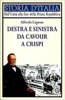Destra e Sinistra da Cavour a Crispi - Alfredo Capone - Libro TEA 1996, Storia d'Italia | Libraccio.it