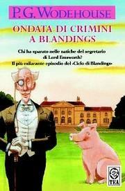 Ondata di crimini a Blandings - Pelham G. Wodehouse - Libro TEA 1997, Teadue | Libraccio.it