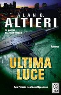 Ultima luce - Alan D. Altieri - Libro TEA 1997, Teadue | Libraccio.it