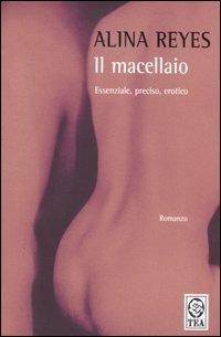 Il macellaio - Alina Reyes - Libro TEA 1997, Teadue | Libraccio.it