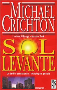 Sol Levante - Michael Crichton - Libro TEA 1997, Teadue | Libraccio.it