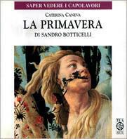 La primavera di Sandro Botticelli - Caterina Caneva - Libro TEA 1998, Saper vedere i capolavori | Libraccio.it