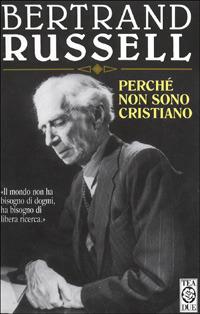 Perché non sono cristiano - Bertrand Russell - Libro TEA 1997, Teadue | Libraccio.it