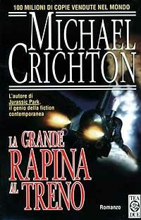 La grande rapina al treno - Michael Crichton - Libro TEA 1997, Teadue | Libraccio.it
