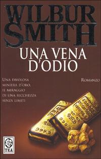 Una vena d'odio - Wilbur Smith - Libro TEA 1997, Teadue | Libraccio.it