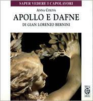 Apollo e Dafne di Gian Lorenzo Bernini - Anna Coliva - Libro TEA 1998, Saper vedere i capolavori | Libraccio.it