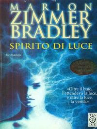 Spirito di luce - Marion Zimmer Bradley - Libro TEA 1997, Teadue | Libraccio.it
