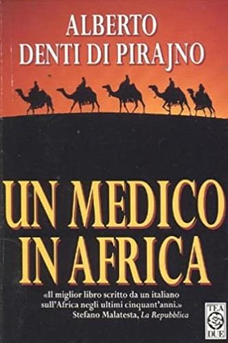 Un medico in Africa - Alberto Denti Di Pirajno - Libro TEA 1997, Teadue | Libraccio.it