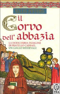 Il corvo dell'abbazia - Ellis Peters - Libro TEA 1997, Teadue | Libraccio.it