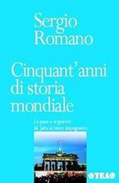 Cinquant'anni di storia mondiale. La pace e le guerre da Jalta al terzo dopoguerra