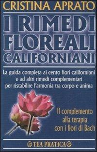 I rimedi floreali californiani - Cristina Aprato - Libro TEA 1998, TEA pratica | Libraccio.it