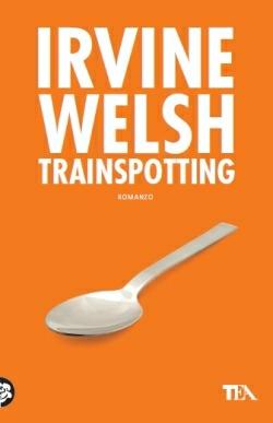 Trainspotting - Irvine Welsh - Libro TEA 1997, Teadue | Libraccio.it