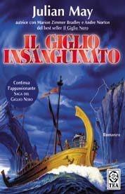 Il giglio insanguinato - Julian May - Libro TEA 2002, Teadue | Libraccio.it