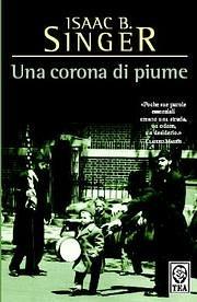 Una corona di piume - Isaac Bashevis Singer - Libro TEA 1998, Teadue | Libraccio.it