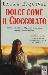 Dolce come il cioccolato - Laura Esquivel - Libro TEA 1998, Teadue | Libraccio.it