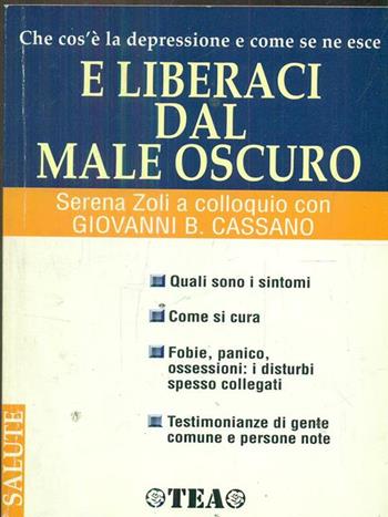 E liberaci dal male oscuro - Giovanni B. Cassano, Serena Zoli - Libro TEA 1998, TEA salute | Libraccio.it