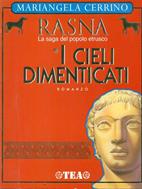 I cieli dimenticati - Mariangela Cerrino - Libro TEA 1998, Rasna | Libraccio.it