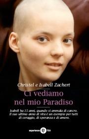 Ci vediamo nel mio paradiso - Christel Zachert, Isabell Zachert - Libro TEA 1998, TEA Esperienze | Libraccio.it