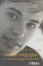 Senza vergogna. Una storia di coraggio contro l'AIDS - Ursula Rütter Barzaghi - Libro TEA 1998, TEA Esperienze | Libraccio.it