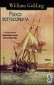 Fuoco sottocoperta - William Golding - Libro TEA 1998, Teadue | Libraccio.it