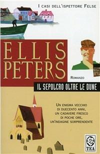 Il sepolcro oltre le dune - Ellis Peters - Libro TEA 1998, Teadue | Libraccio.it