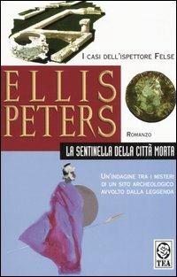 La sentinella della città morta - Ellis Peters - Libro TEA 2000, Teadue | Libraccio.it